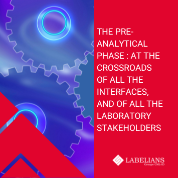 The pre-analytical phase _ at the crossroads of all the interfaces, and of all the laboratory stakeholders